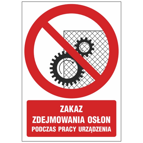 Znak zakazu ZZ-42 - Zakaz zdejmowania osłon podczas pracy urządzenia