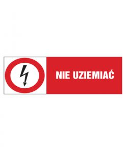 tabliczki znaki elektryczne ZTE - 137 Nie uziemiać