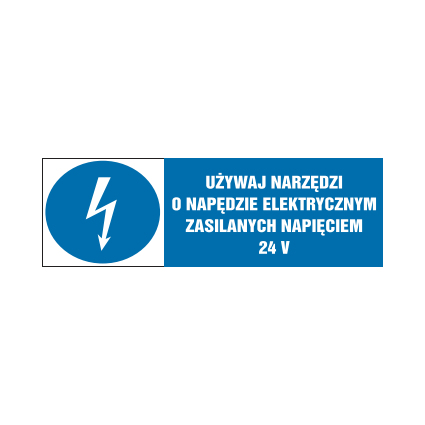 tabliczki znaki elektryczne ZTE - 35 Używaj narzędzi o napędzie elektrycznym zasilanych napięciem 24V